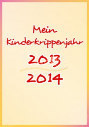 Mein Kinderkrippenjahr 2013 - 2014 - Portfoliovorlage